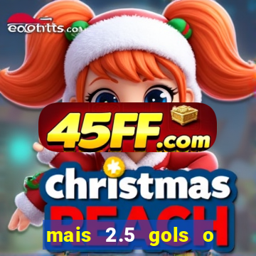 mais 2.5 gols o que significa